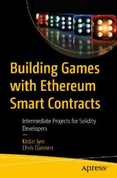 book Building Games with Ethereum Smart Contracts: Intermediate Projects for Solidity Developers