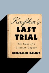 book Kafka’s Last Trial: The Case of a Literary Legacy