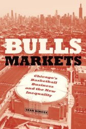 book Bulls Markets: Chicago’s Basketball Business and the New Inequality