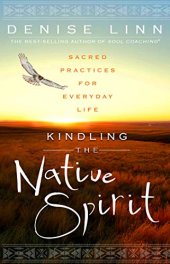 book Kindling the Native Spirit: Sacred Practices for Everyday Life