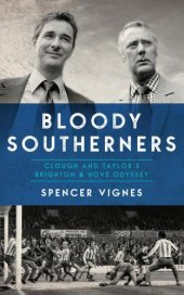 book Bloody Southerners: Clough and Taylor’s Brighton & Hove Odyssey