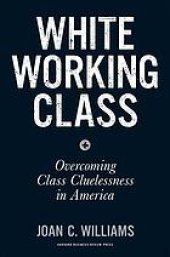 book White working class : overcoming class cluelessness in America