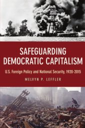 book Safeguarding Democratic Capitalism: U. S. Foreign Policy and National Security, 1920-2015