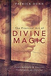 book The Practical Art of Divine Magic: Contemporary & Ancient Techniques of Theurgy