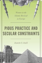 book Pious Practice and Secular Constraints: Women in the Islamic Revival in Europe