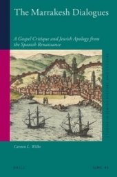 book The Marrakesh Dialogues: A Gospel Critique and Jewish Apology from the Spanish Renaissance