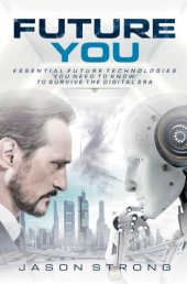 book Future You: Essential Future Technologies You Need To Know To Survive The Digital Era