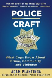 book Police Craft: What Cops Know About Crime, Community and Violence