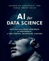 book AI for Data Science: Artificial Intelligence Frameworks and Functionality for Deep Learning, Optimization, and Beyond