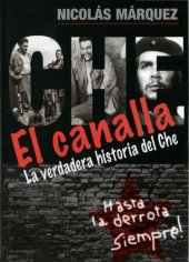 book El Canalla - La Verdadera Historia del Che