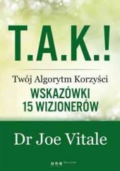 book T.A.K.! : twój algorytm korzyści : wskazówki 15 wizjonerów