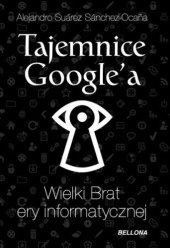 book Tajemnice Google’a : Wielki Brat ery informatycznej