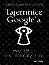 book Tajemnice Google’a : Wielki Brat ery informatycznej