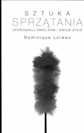 book Sztuka sprzątania : uporządkuj swój dom i swoje życie