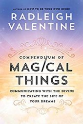 book Compendium of Magical Things: Communicating with the Divine to Create the Life of Your Dreams