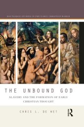 book The Unbound God: Slavery and the Formation of Early Christian Thought