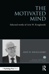 book The motivated mind : the selected works of Arie W. Kruglanski