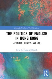 book The Politics of English in Hong Kong: Attitudes, Identity, and Use