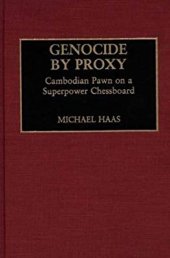 book Genocide by Proxy: Cambodian Pawn on a Superpower Chessboard