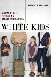 book White Kids: Growing Up with Privilege in a Racially Divided America