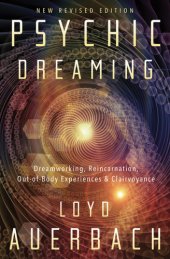 book Psychic Dreaming: Dreamworking, Reincarnation, Out-of-Body Experiences & Clairvoyance