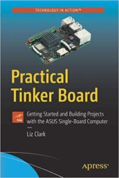 book Practical Tinker Board: Getting Started and Building Projects with the ASUS Single-Board Computer