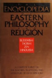 book The Encyclopedia of Eastern Philosophy and Religion: Buddhism, Hinduism, Taoism, Zen — A Complete Survey of the Teachers, Traditions, and Literature of Asian Wisdom