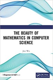 book The Beauty of Mathematics in Computer Science