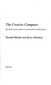 book The Creative Computer: Machine Intelligence and Human Knowledge