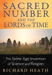 book Sacred Number and the Lords of Time: The Stone Age Invention of Science and Religion