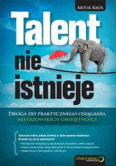 book Talent nie istnieje : droga do praktycznego osiągania mistrzowskich umiejętności