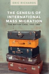 book The Genesis of International Mass Migration: The British Case, 1750-1900