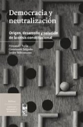 book Democracia y neutralización origen, desarrollo y solución de la crisis constitucional