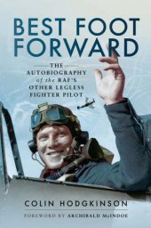 book Best Foot Forward: The Autobiography of the RAF’s Other Legless Fighter Pilot