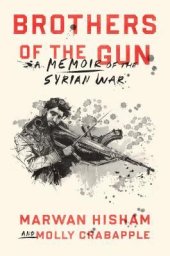 book Brothers of the Gun: A Memoir of the Syrian War