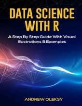 book Data Science with R A Step By Step Guide With Visual Illustrations and Examples