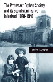 book The Protestant Orphan Society and Its Social Significance in Ireland 1828-1940