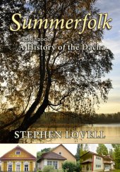 book Summerfolk: A History of the Dacha, 1710-2000