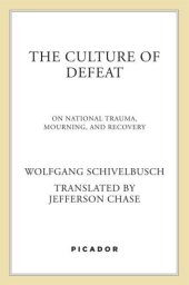 book The Culture of Defeat : On National Trauma, Mourning, and Recovery