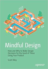 book Mindful Design: How and Why to Make Design Decisions for the Good of Those Using Your Product