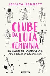 book Clube da luta feminista: Um manual de sobrevivência (para um ambiente de trabalho machista)