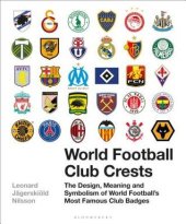 book World Football Club Crests: The Design, Meaning and Symbolism of World Football’s Most Famous Club Badges