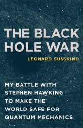 book The Black Hole War: My Battle with Stephen Hawking to Make the World Safe for Quantum Mechanics