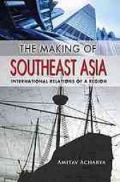 book The Making of Southeast Asia: International Relations of a Region