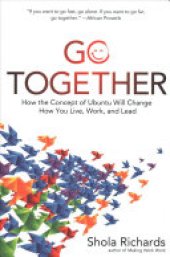 book Go Together: How the Concept of Ubuntu Will Change How You Work, Live, and Lead