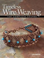 book Timeless Wire Weaving: The Complete Course