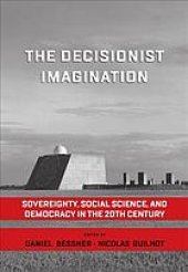 book The Decisionist Imagination : Sovereignty, Social Science, and Democracy in the 20th Century