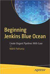 book Beginning Jenkins Blue Ocean: Create Elegant Pipelines With Ease