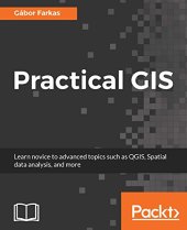 book Practical GIS: Learn novice to advanced topics such as QGIS, Spatial data analysis, and more