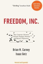 book Freedom, Inc.: How Corporate Liberation Unleashes Employee Potential and Business Performance